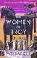 Women of Troy, The: The Sunday Times Number One Bestseller
